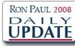 Ron Paul 2008 Daily&nbsp;Update