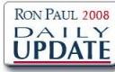 Ron Paul 2008 Daily Update